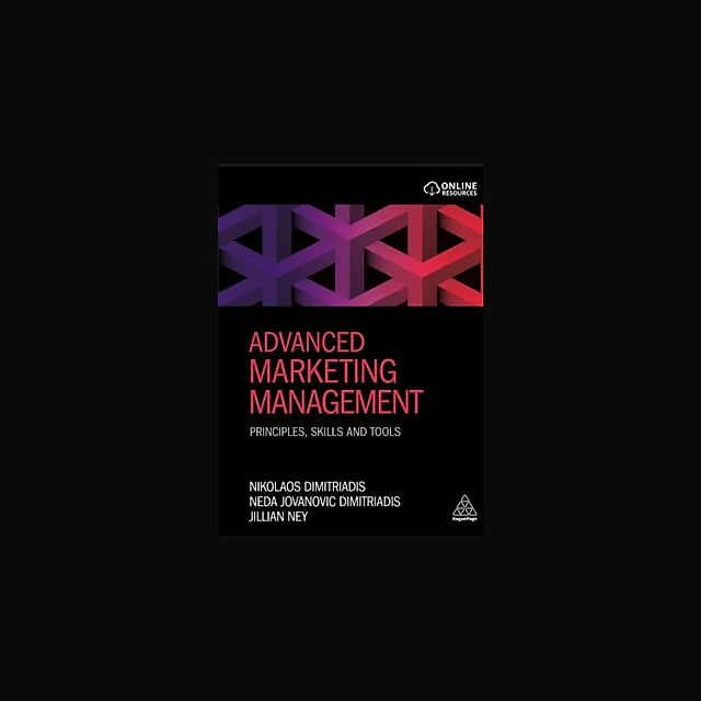 Advanced Marketing Management: Principles Skills and Tools