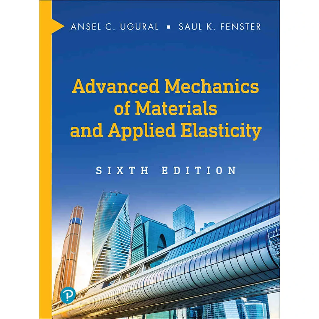 Advanced Mechanics of Materials and Applied Elasticity, 6th Edition