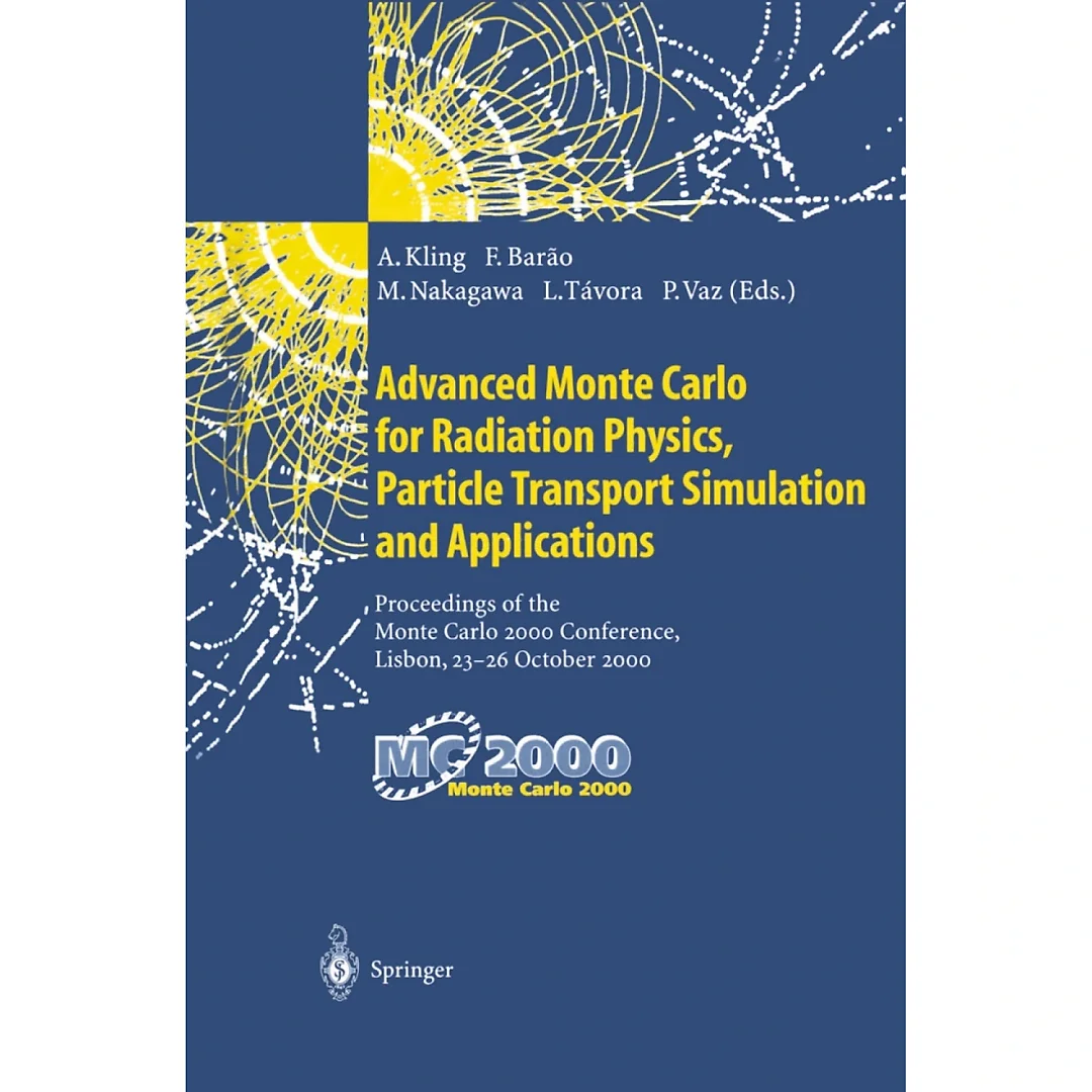 Advanced Monte Carlo for Radiation Physics, Particle Transport Simulation and Applications: Proceedings of the Monte Carlo 2000 Conference, Lisbon, 23-26 October 2000