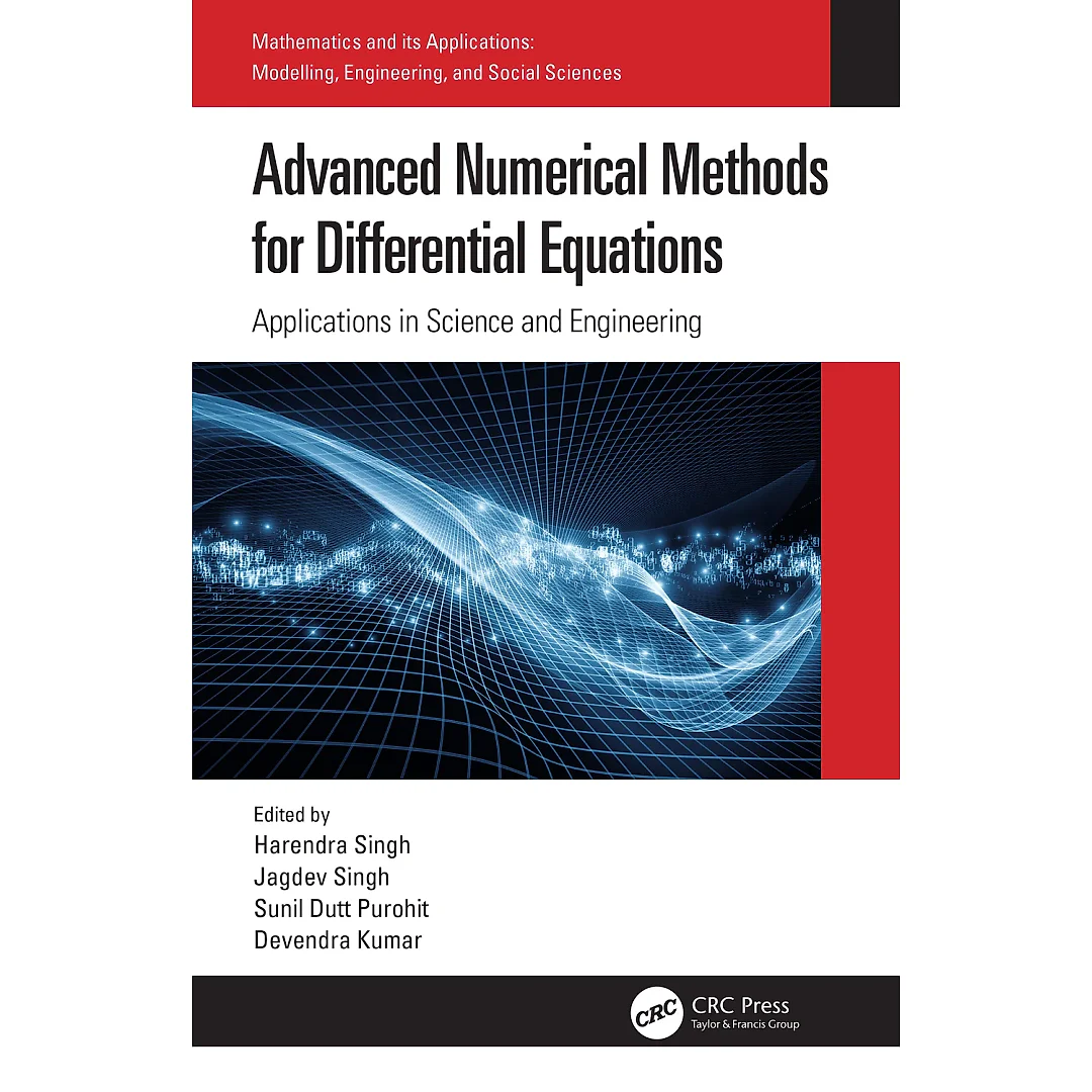 Advanced Numerical Methods for Differential Equations: Applications in Science and Engineering