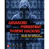 Advanced Persistent Threat Hacking: The Art and Science of Hacking Any Organization