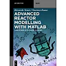 Advanced Reactor Modeling with MATLAB: Case Studies with Solved Examples