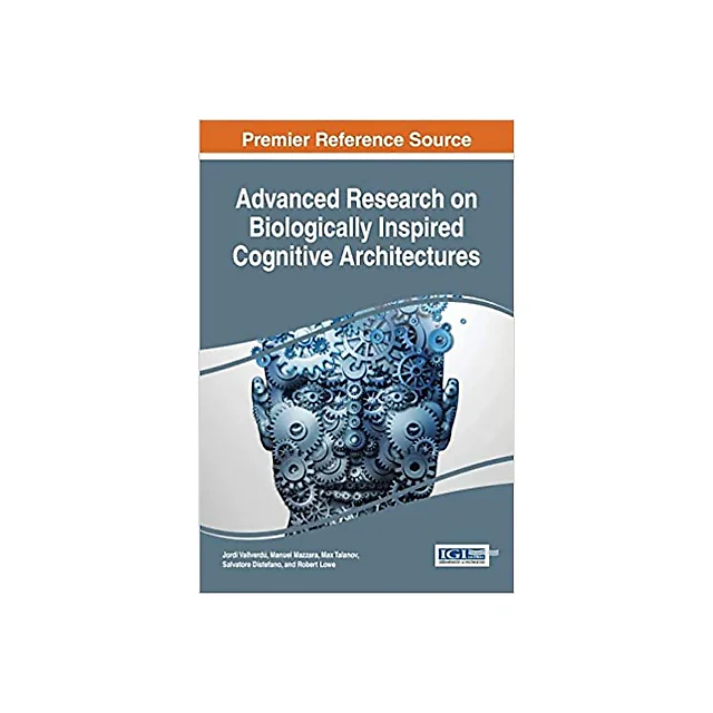Advanced Research on Biologically Inspired Cognitive Architectures