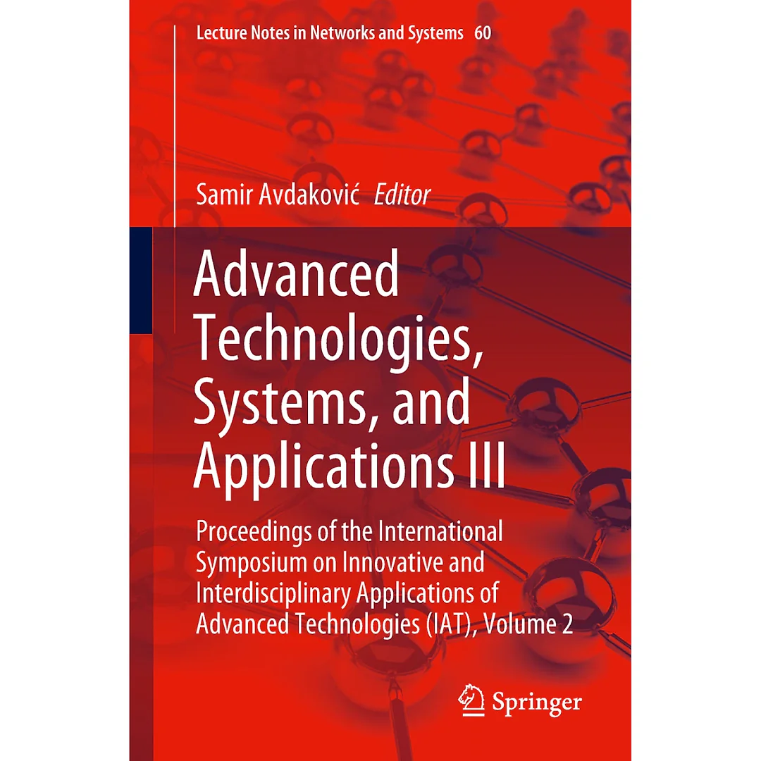 Advanced Technologies, Systems, and Applications III: Proceedings of the International Symposium on Innovative and Interdisciplinary Applications of Advanced Technologies (IAT), Volume 2