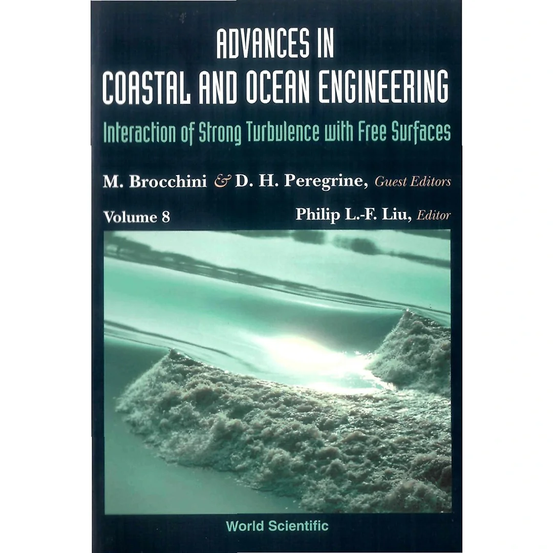 Advances In Coastal And Ocean Engineering, Vol 8: Interaction Of Strong Turbulence With Free Surfaces