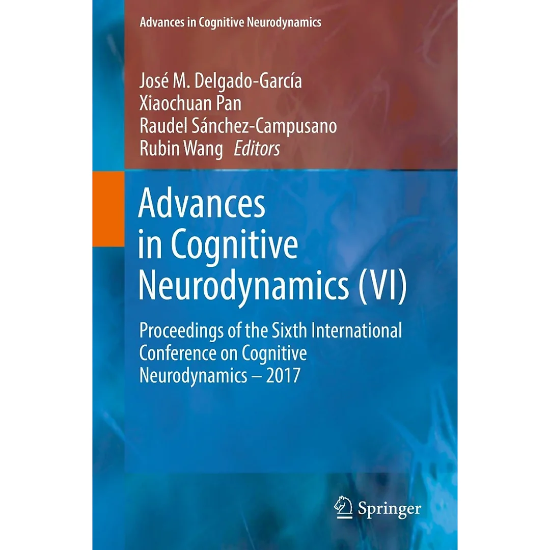 Advances in Cognitive Neurodynamics (VI)Proceedings of the Sixth International Conference on Cognitive Neurodynamics - 2017