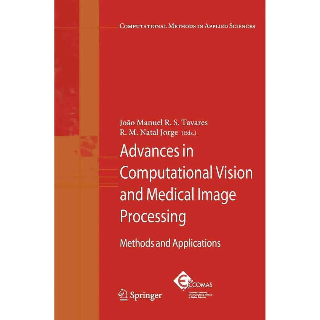 Advances in Computational Vision and Medical Image Processing: Methods and Applications