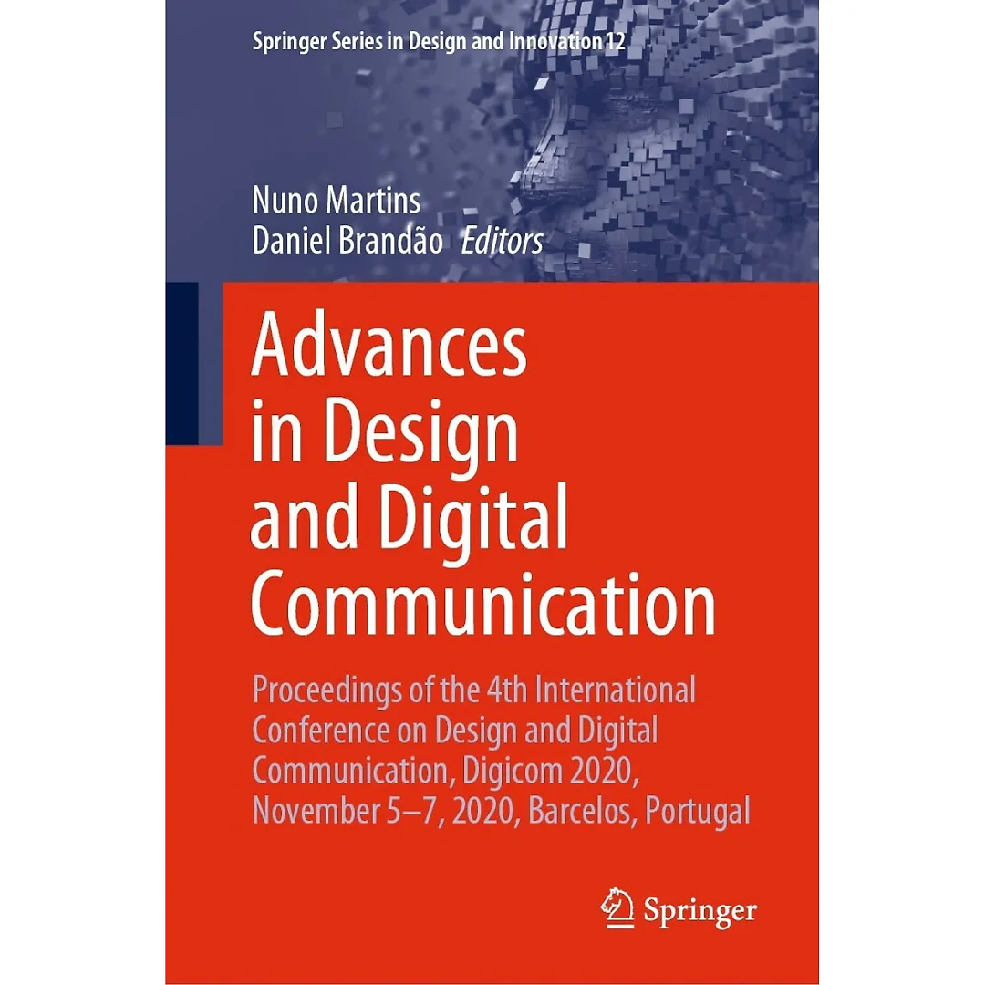 Advances in Design and Digital Communication : Proceedings of the 4th International Conference on Design and Digital Communication, Digicom 2020, November 5-7, 2020, Barcelos,Portugal
