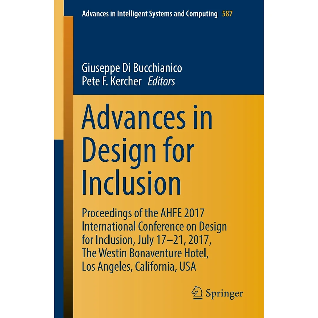 Advances in Design for Inclusion Proceedings of the AHFE 2017 International Conference on Design for Inclusion, July 17-21, 2017, The Westin Bonaventure Hotel, Los: Angeles, California, USA