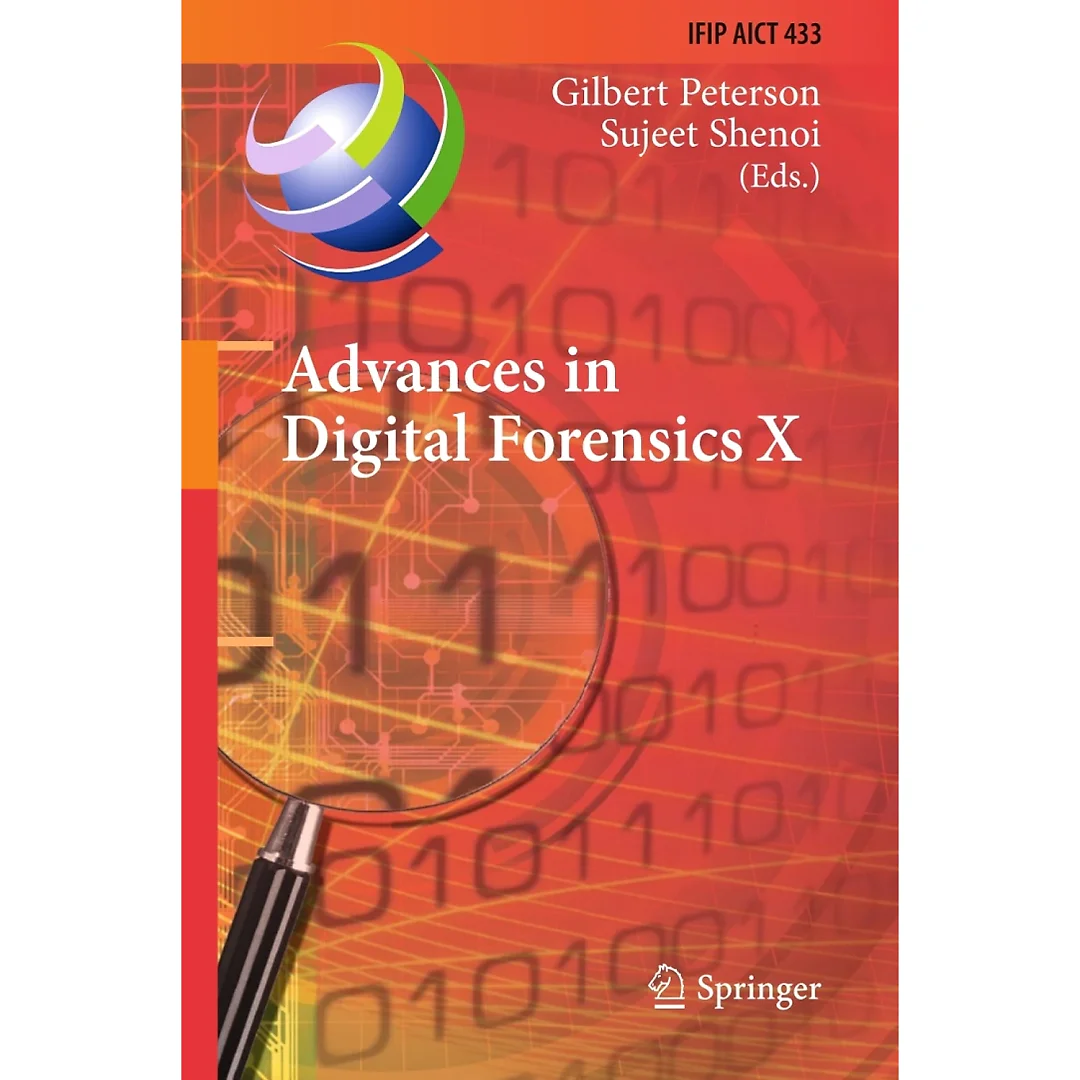 Advances in Digital Forensics X: 10th IFIP WG 11.9 International Conference, Vienna, Austria, January 8-10, 2014, Revised Selected Papers