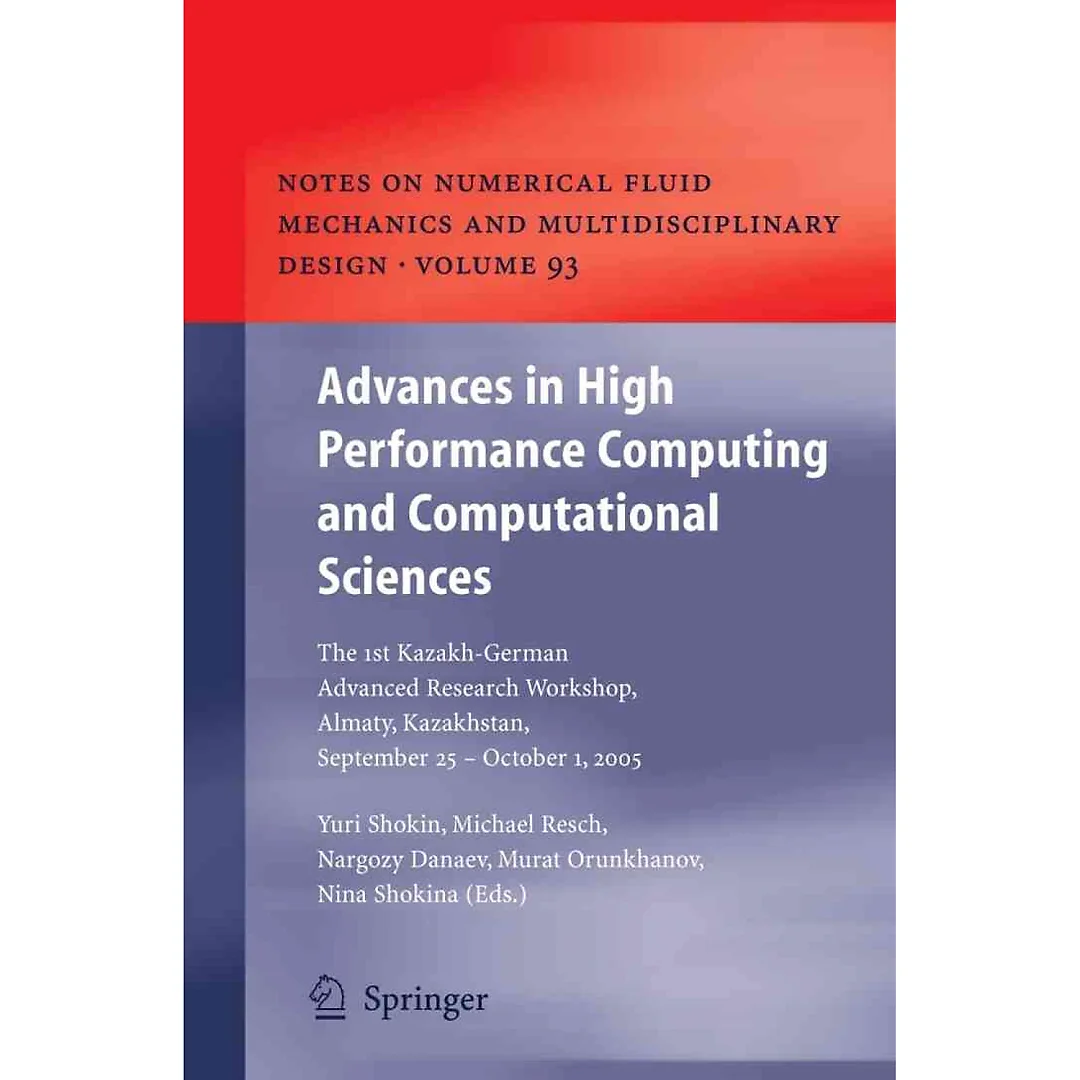 Advances in High Performance Computing and Computational Sciences: The 1st Kazakh-German Advanced Research Workshop, Almaty, Kazakhstan, September 25 to October 1, 2005