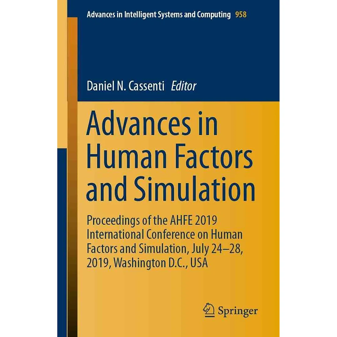 Advances in Human Factors and Simulation: Proceedings of the AHFE 2019 International Conference on Human Factors and Simulation, July 24-28, 2019, Washington D.C., USA
