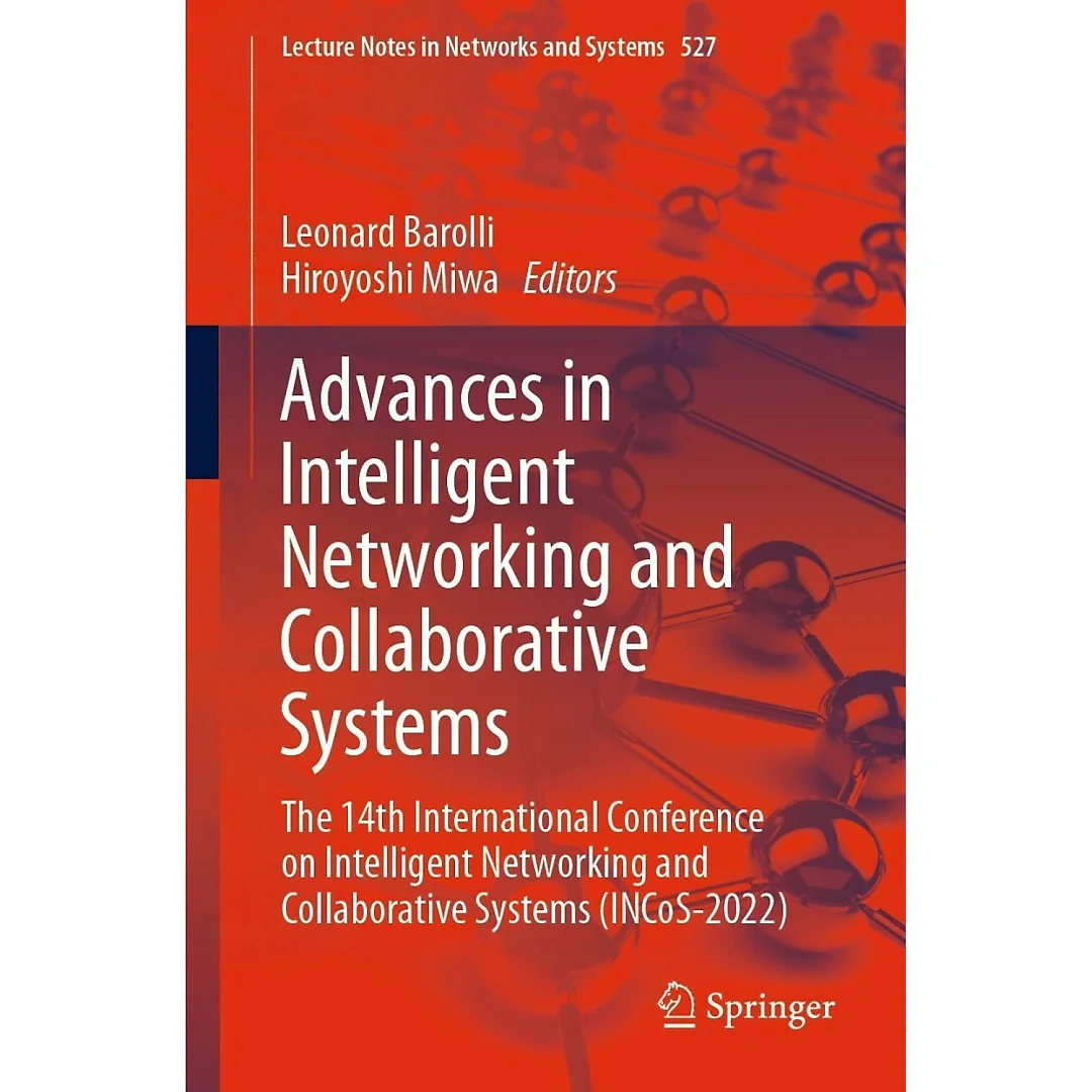 Advances in Intelligent Networking and Collaborative Systems: The 14th International Conference on Intelligent Networking and Collaborative Systems (INCoS-2022)