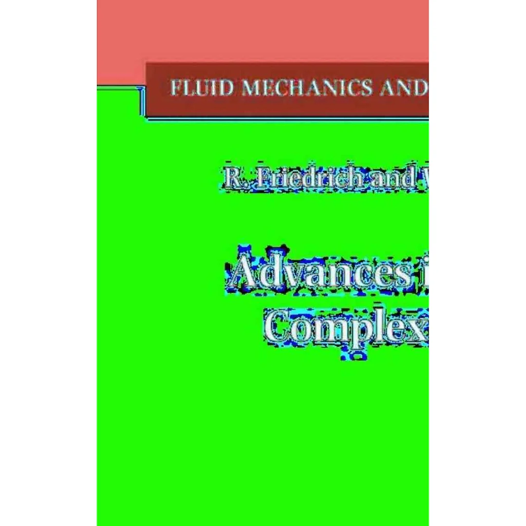 Advances in LES of Complex Flows 1st Edition: Proceedings of the Euromech Colloquium 412, held in Munich, Germany 4-6 October 2000