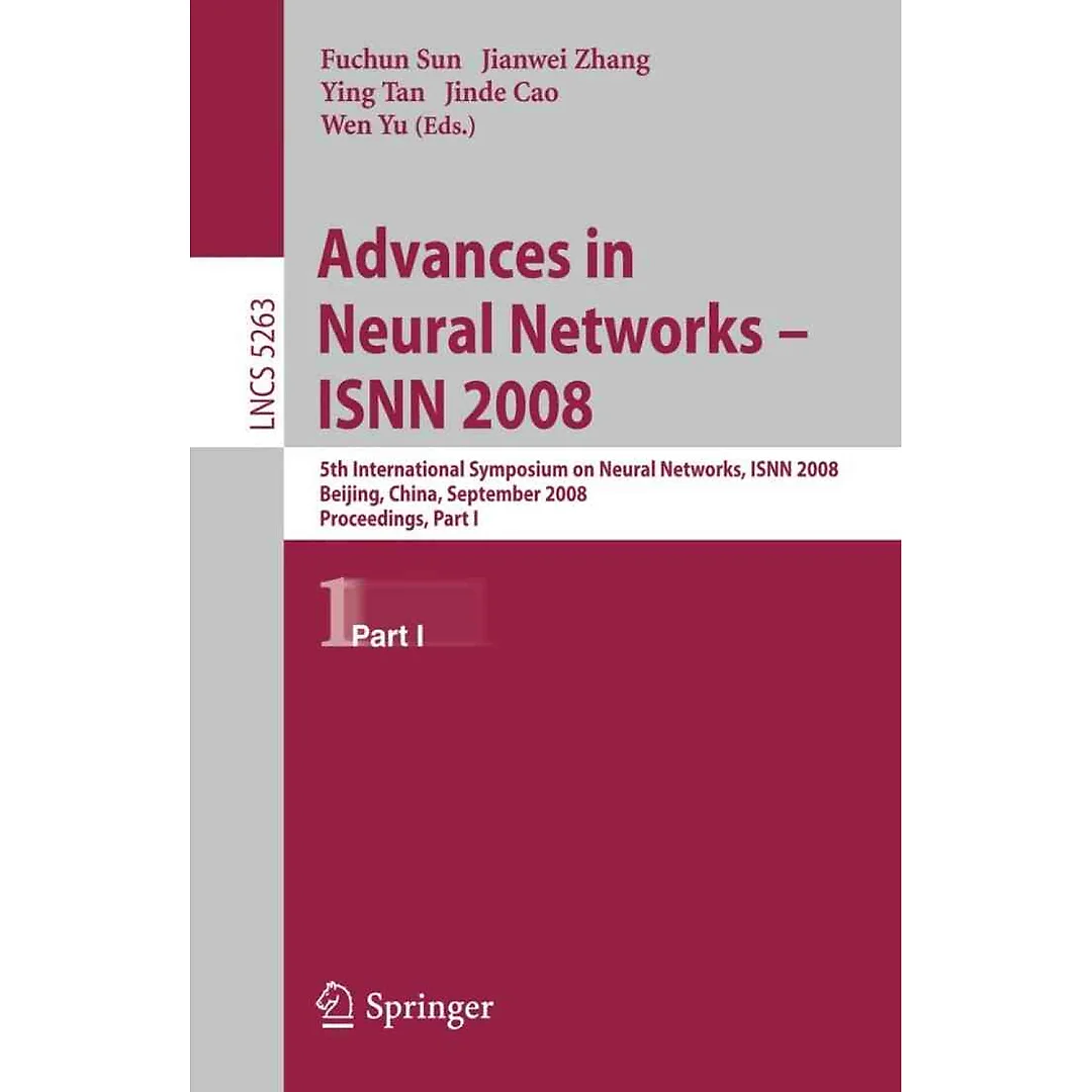 Advances in Neural Networks: 5th International Symposium on Neural networks ISNN 2008 Beijing China September 24-28 2008 Proceedings Part I