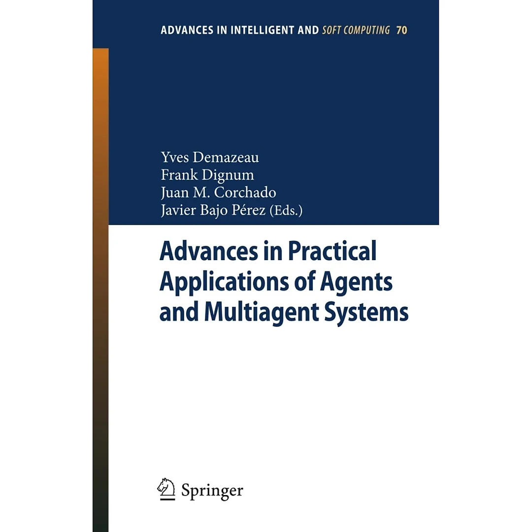 Advances in Practical Applications of Agents and Multiagent Systems: 8th International Conference on Practical Applications of Agents and Multiagent Systems (PAAMS'10)