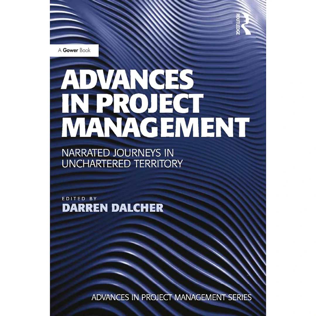 Advances in Project Management: Narrated Journeys in Uncharted Territory