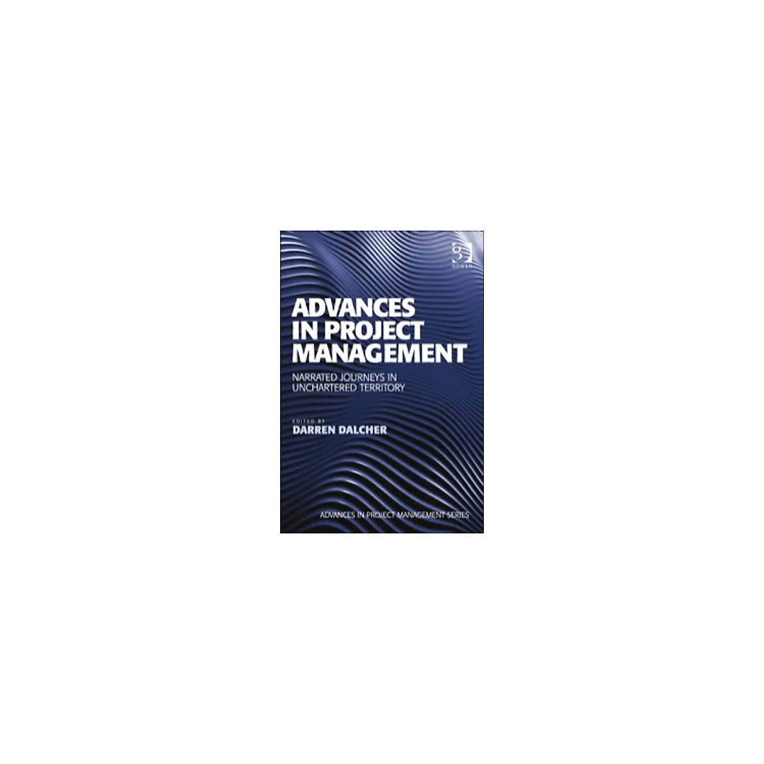 Advances in Project Management: Narrated Journeys in Unchartered Territory