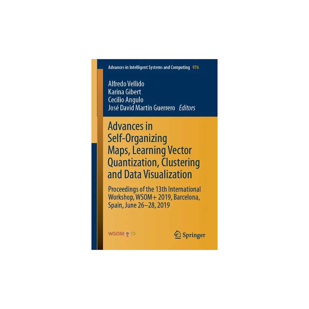 Advances in Self-Organizing Maps, Learning Vector Quantization, Clustering and Data Visualization Proceedings of the 13th International Workshop, WSOM 2019, Barcelona, Spain, June 26-28, 2019