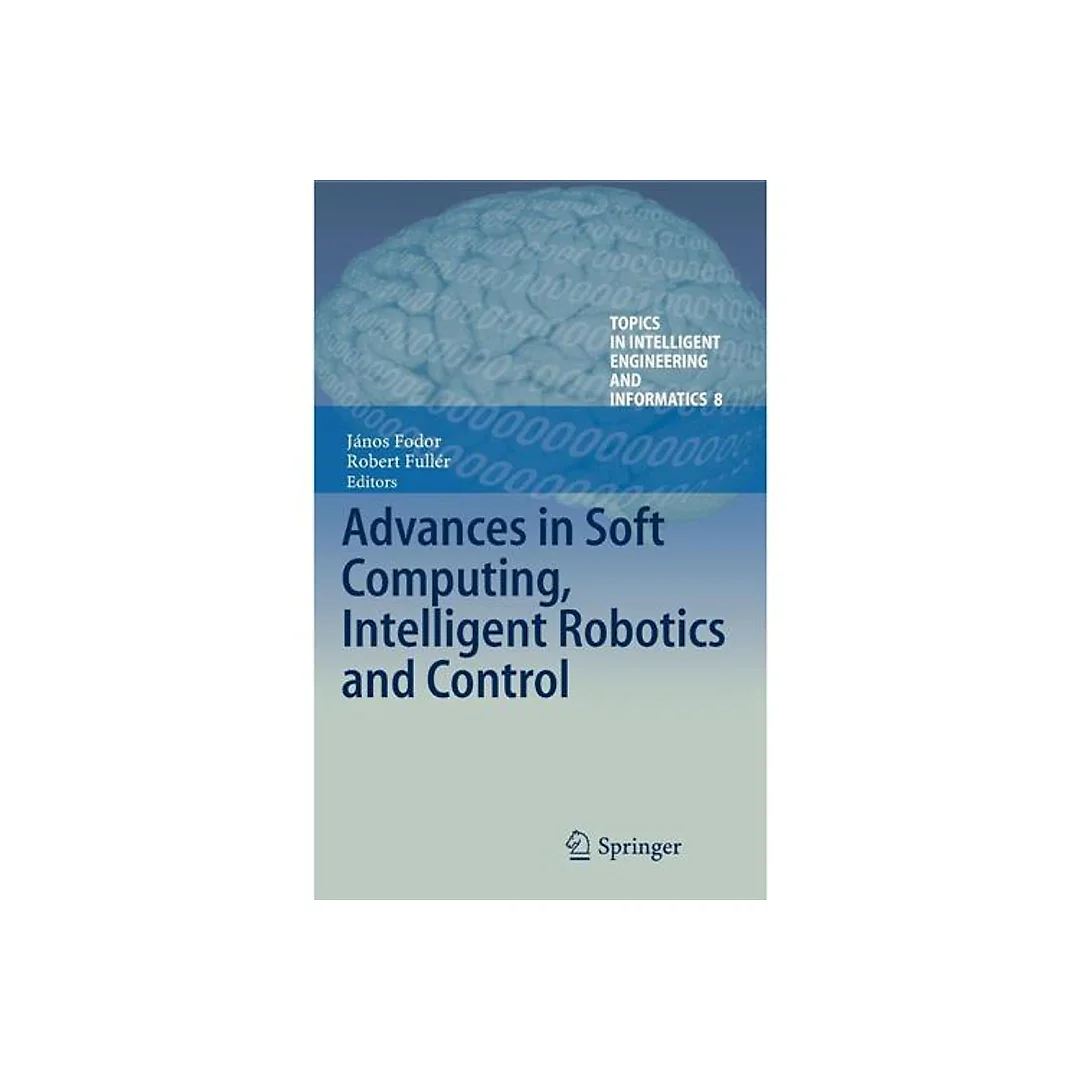 Advances in Soft Computing, Intelligent Robotics and Control