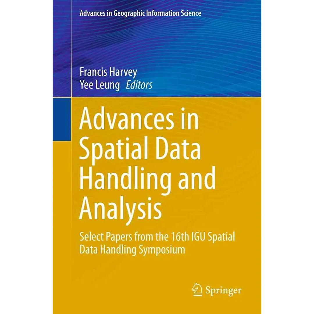 Advances in Spatial Data Handling and Analysis: Select Papers from the 16th IGU Spatial Data Handling Symposium