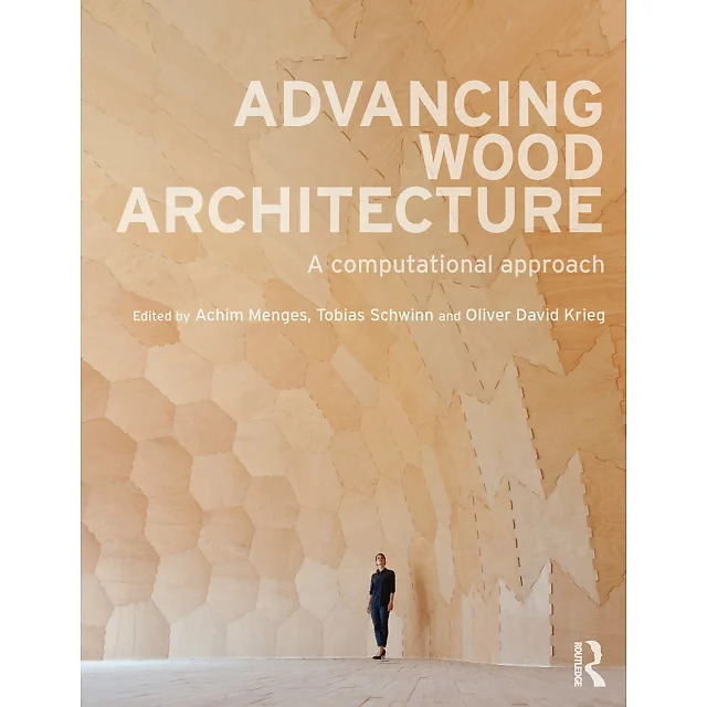Advancing Wood Architecture: A Computational Approach