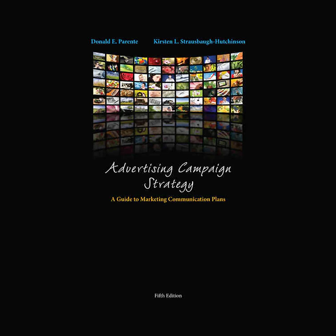 Advertising Campaign Strategy: A Guide to Marketing Communication Plans 5th Edition