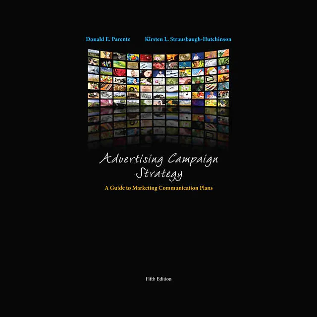 Advertising Campaign Strategy: A Guide to Marketing Communication Plans 5th Edition