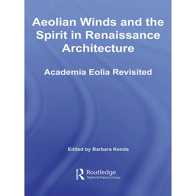 Aeolian Winds and the Spirit in Renaissance Architecture: Academia Eolia Revisited