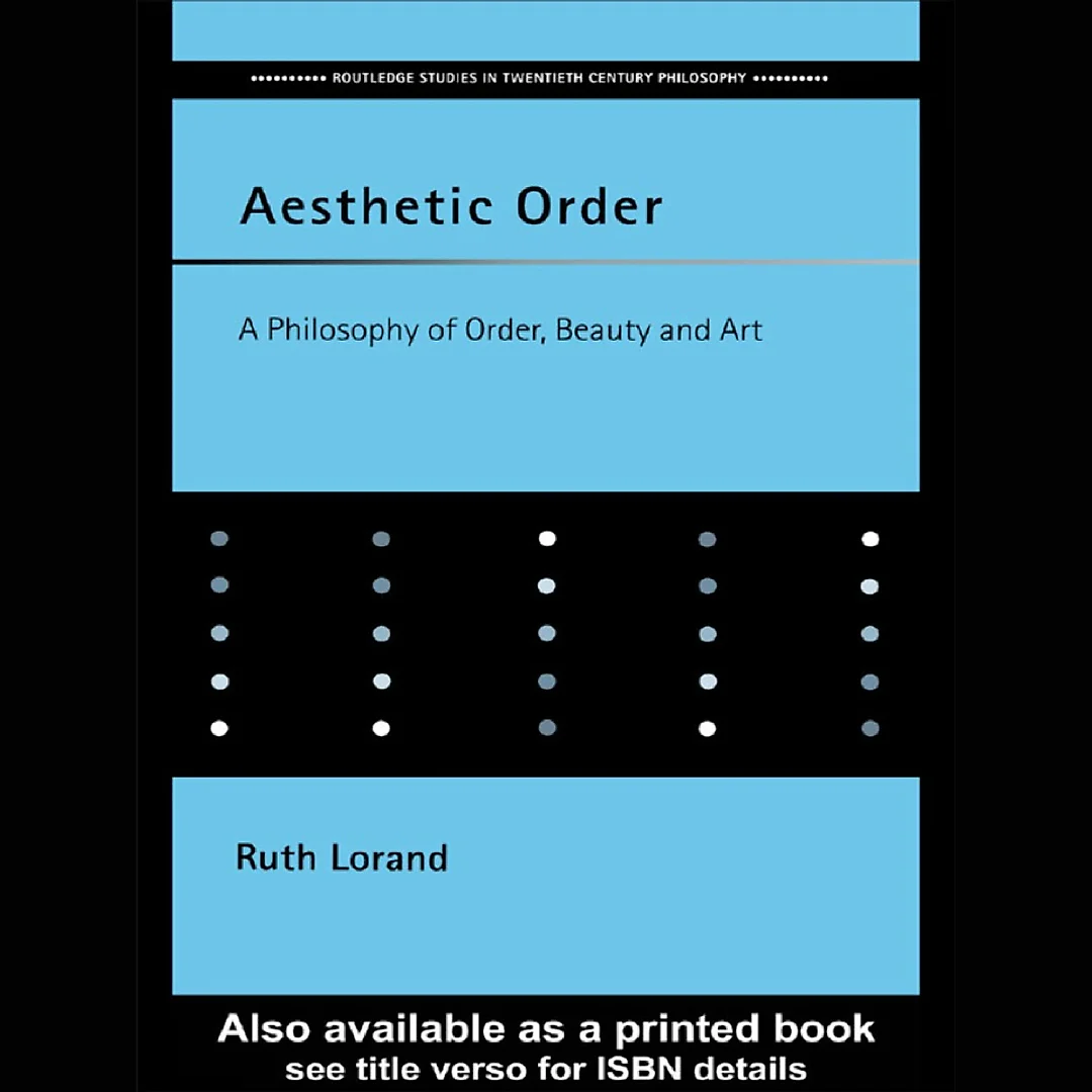 Aesthetic Order: A Philosophy of Order Beauty and Art