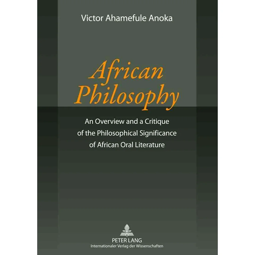 African Philosophy: An Overview and a Critique of the Philosophical Significance of African Oral Literature