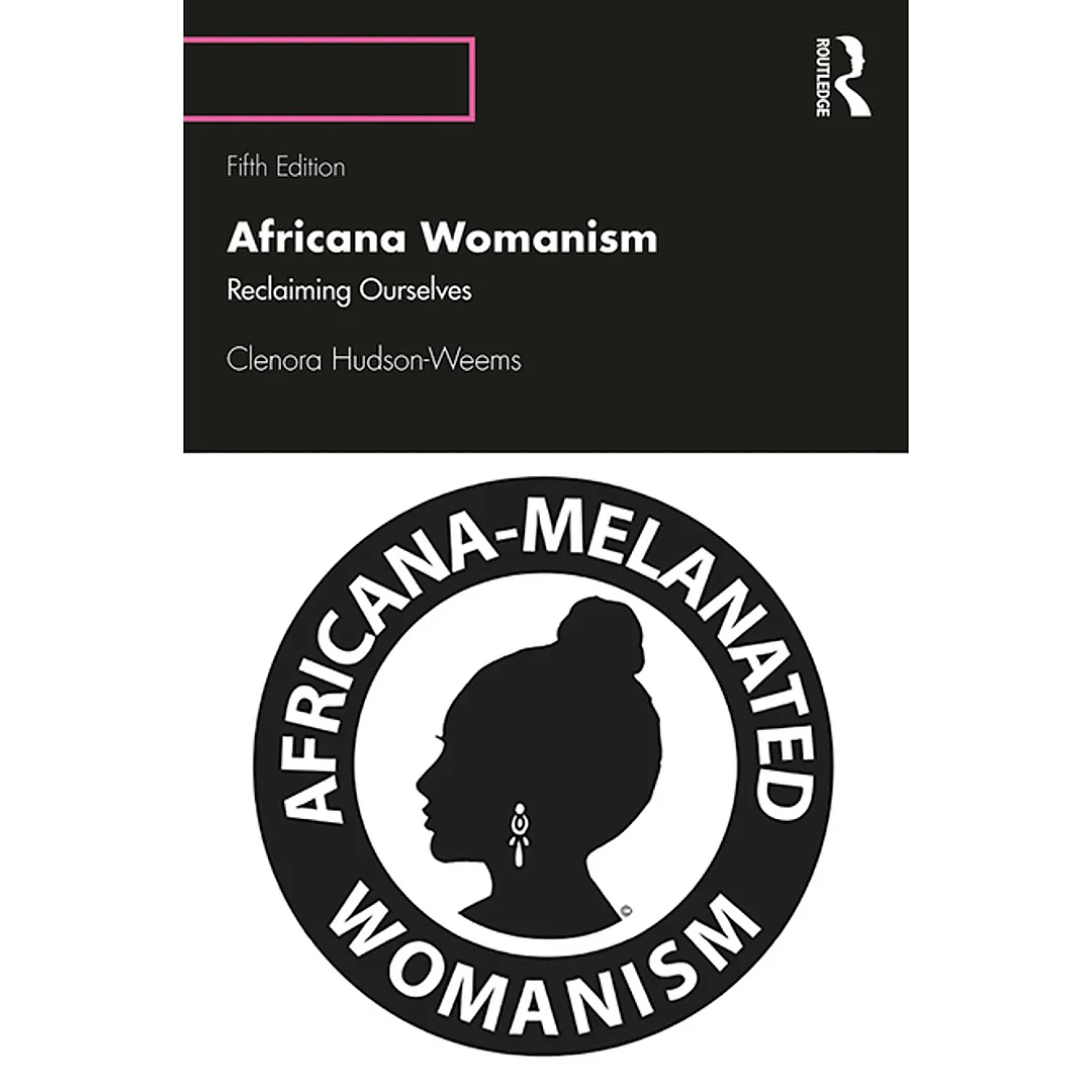 Africana Womanism: Reclaiming Ourselves