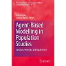 Agent-Based Modelling in Population Studies: Concepts Methods and Applications