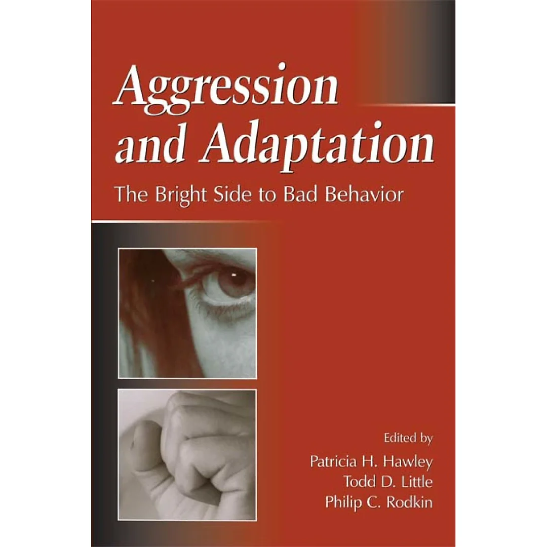 Aggression and Adaptation: The Bright Side to Bad Behavior