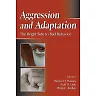 Aggression and Adaptation: The Bright Side to Bad Behavior