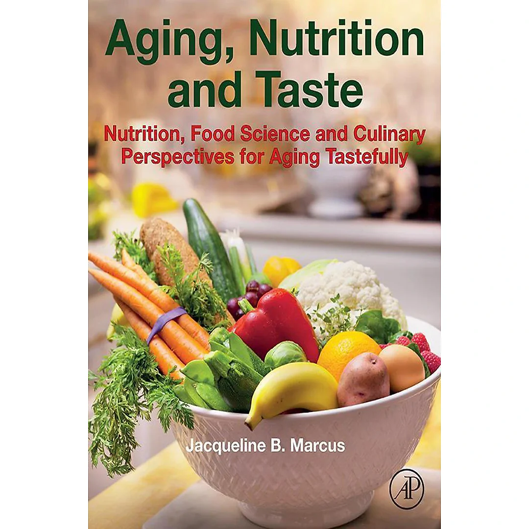 Aging, Nutrition and Taste: Nutrition, Food Science and Culinary Perspectives for Aging Tastefully