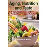 Aging, Nutrition and Taste: Nutrition, Food Science and Culinary Perspectives for Aging Tastefully