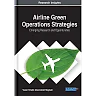 Airline Green Operations Strategies: Emerging Research and Opportunities