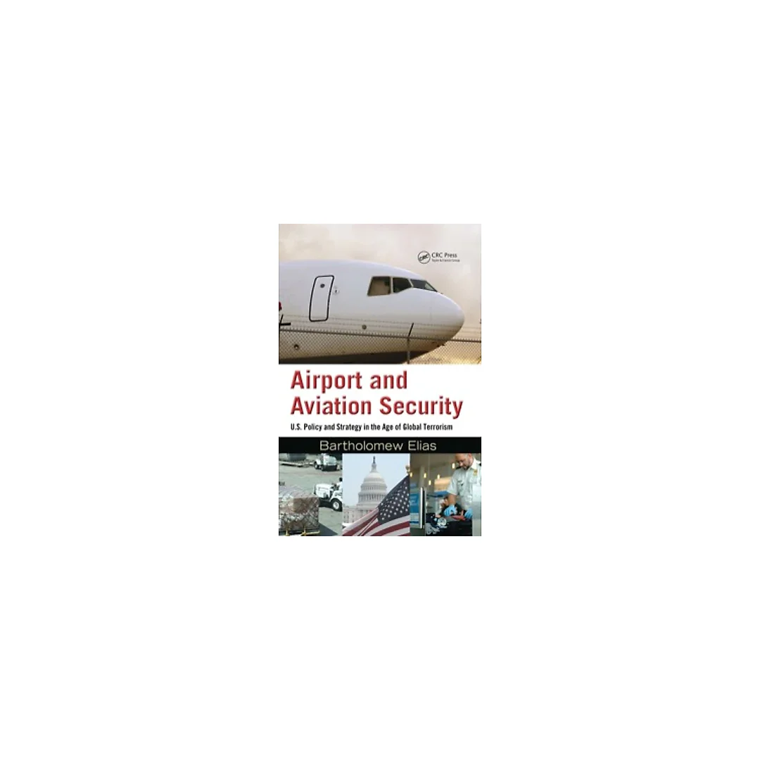 Airport and Aviation Security: U.S. Policy and Strategy in the Age of Global Terrorism