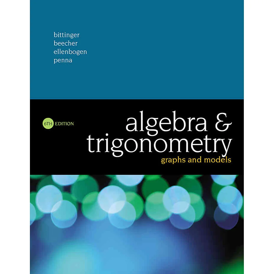 Algebra and Trigonometry: Graphs and Models, 6th Edition