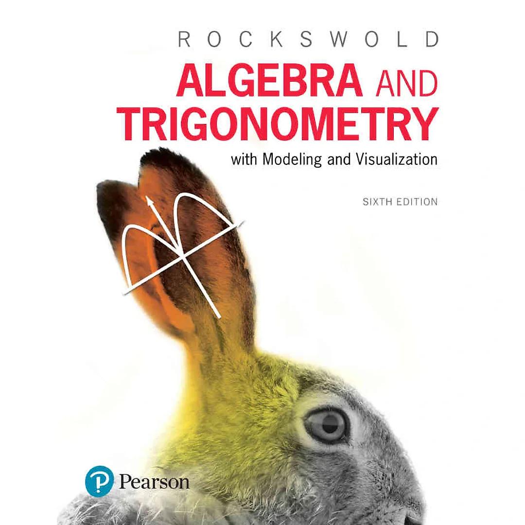 Algebra and Trigonometry with Modeling & Visualization, 6th Edition