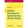 Algebraic Foundations for Applied Topology and Data Analysis