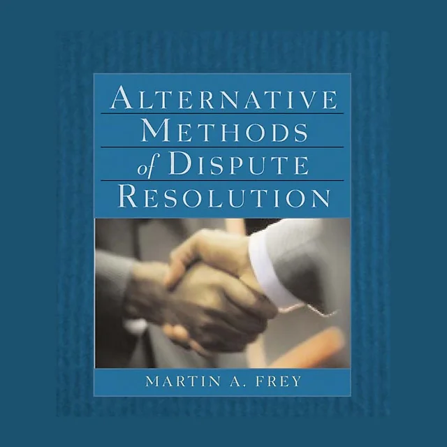 Alternative Methods of Dispute Resolution 1st Edition