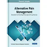 Alternative Pain Management: Solutions for Avoiding Prescription Drug Overuse