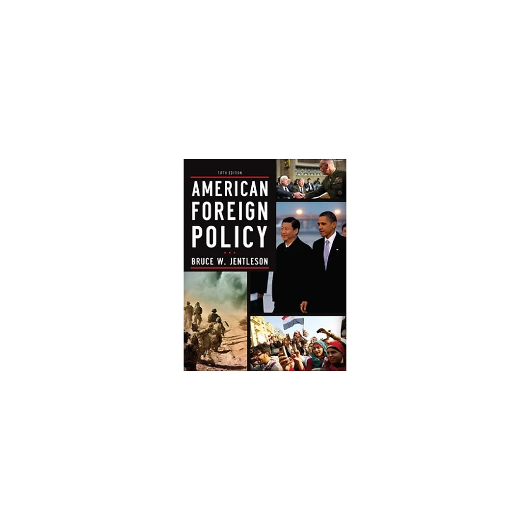 American Foreign Policy The Dynamics of Choice in the 21st Century 5th by Bruce W. Jentleson