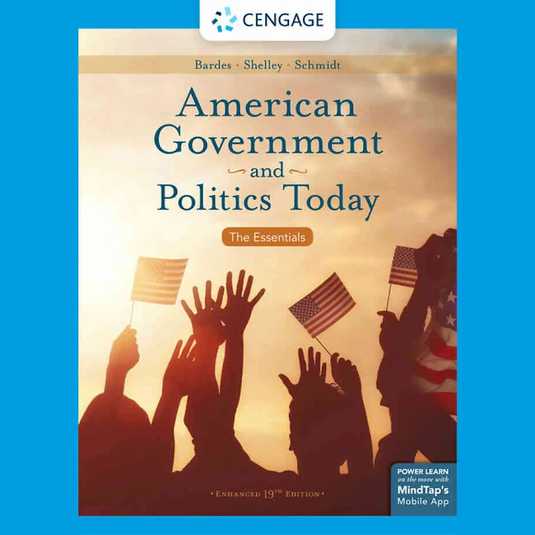 American Government and Politics Today: The Essentials Enhanced 19th Edition