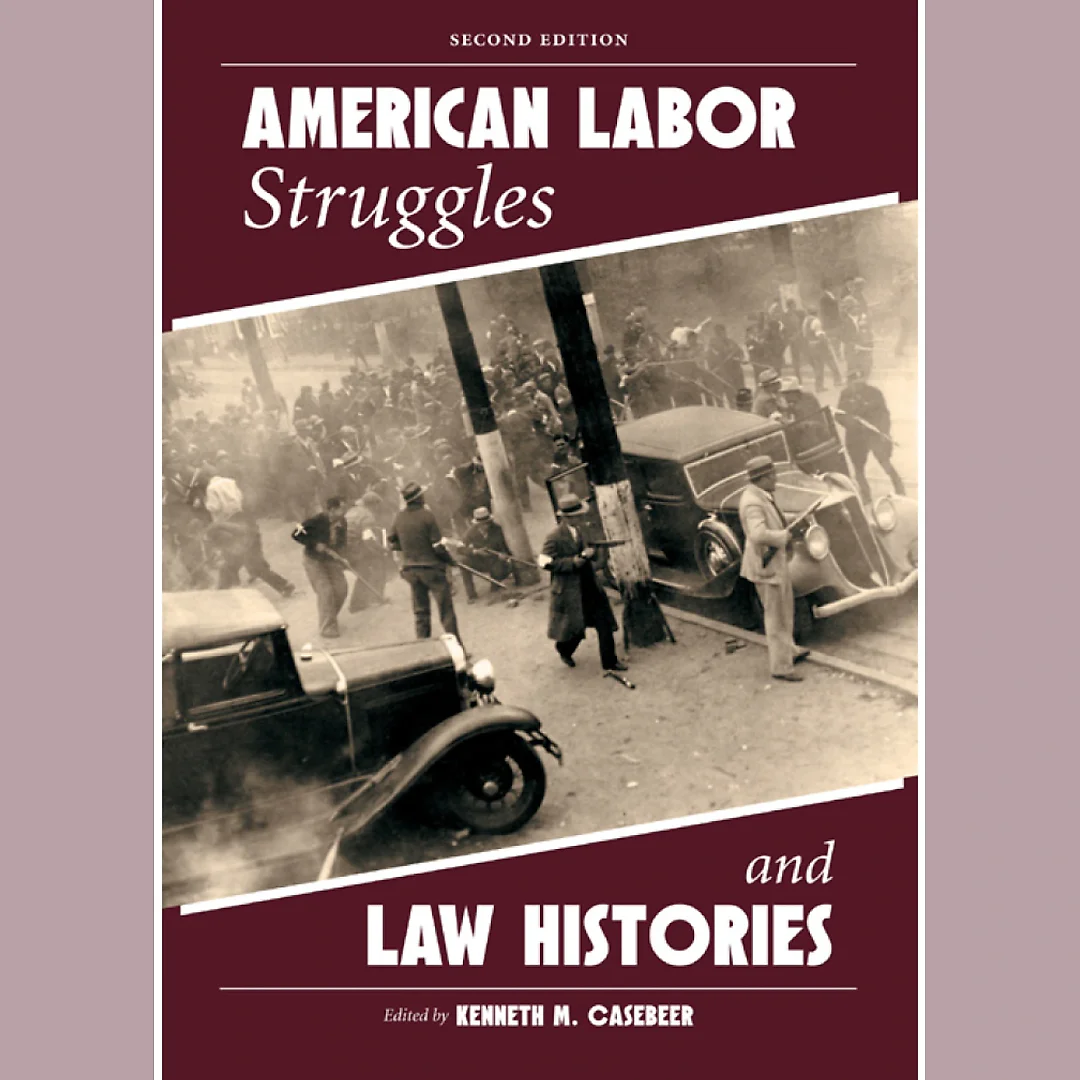 American Labor Struggles and Law Histories