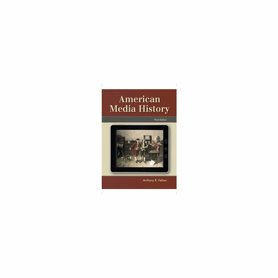 American Media History 3rd Edition by Anthony Fellow