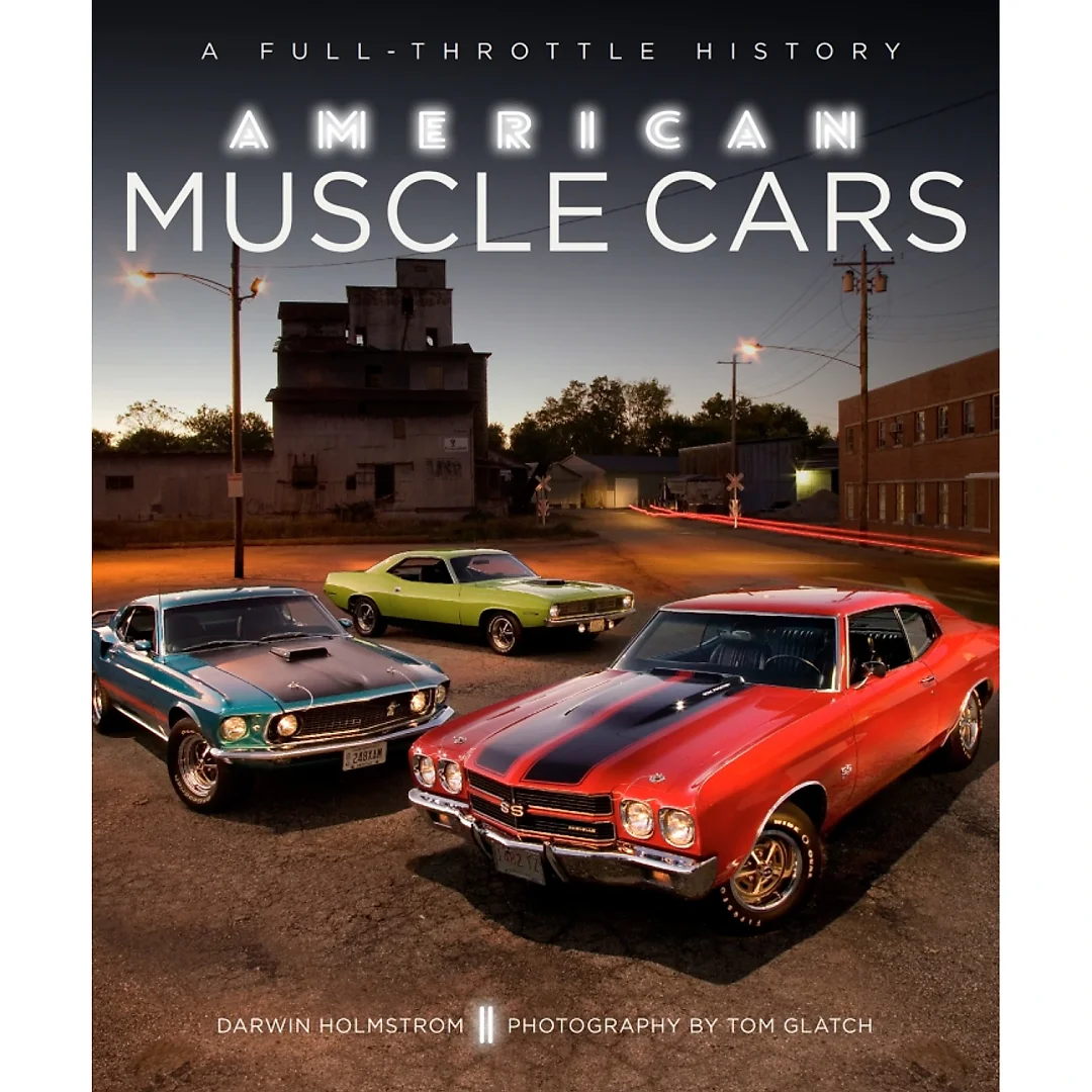 American Muscle Cars: A Full-Throttle History