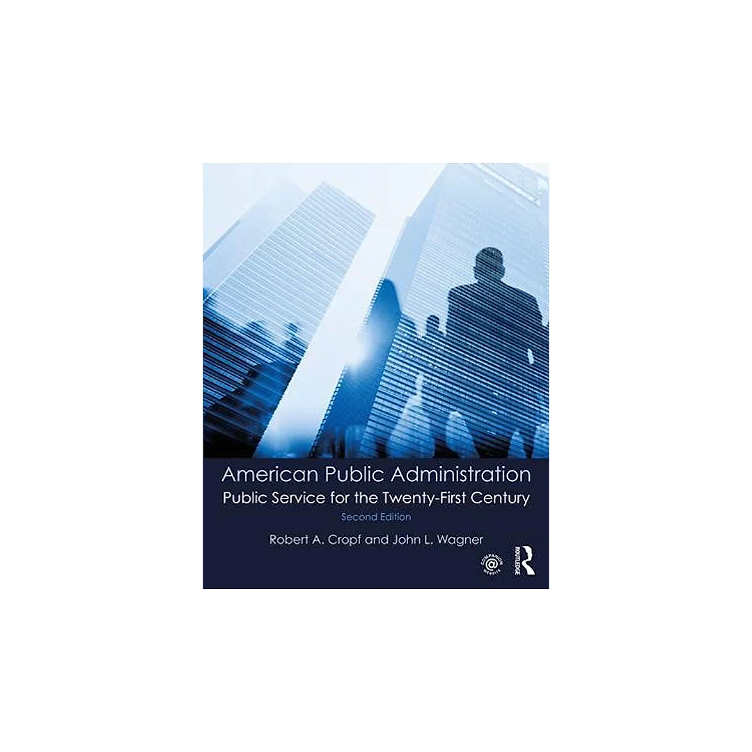 American Public Administration: Public Service for the Twenty-First Century 2nd Edition